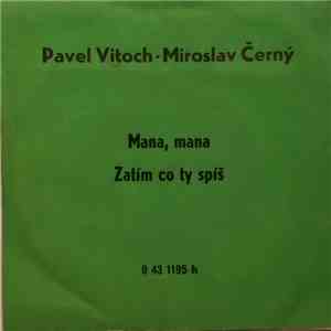 Pavel Vitoch / Miroslav Černý - Mana, Mana / Zatím Co Ty Spíš download flac mp3