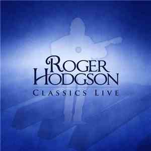Roger Hodgson - Classics Live download flac mp3