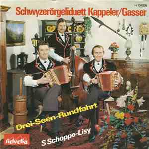 Schwyzerörgeliduett Kappeler/Gasser - Drei-Seen-Rundfahrt / S Schoppe-Lisy download flac mp3
