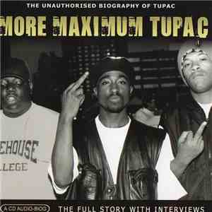 Tupac - More Maximum Tupac (The Unauthorised Biography Of Tupac Shakur) download flac mp3