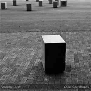 Andrew Lahiff - Quiet Correlations download flac mp3