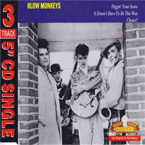 Blow Monkeys - Diggin' Your Scene / It Doesn't Have To Be This Way / Choice? download flac mp3
