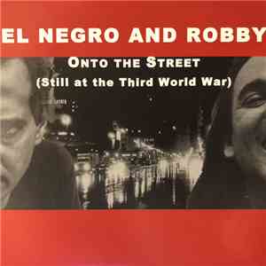 El Negro And Robby - Onto The Street ( Still At The Third World War ) download flac mp3