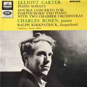 Elliott Carter, Charles Rosen, Ralph Kirkpatrick, Gustav Meier - Piano Sonata / Double Concerto For Harpsichord And Piano With Two Chamber Orchestras download flac mp3