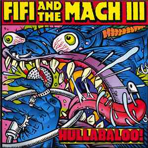 Fifi And The Mach III - Hullaballo! download flac mp3