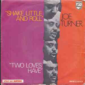 Joe Turner - Shake Little And Roll / Two Loves Have download flac mp3