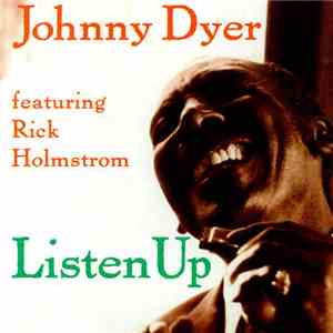 Johnny Dyer Feat, Rick Holmstrom - Listen Up download flac mp3