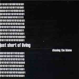 Just Short Of Living - Chasing The Blame download flac mp3