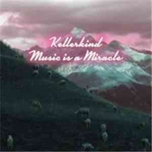 Kellerkind - Music Is A Miracle download flac mp3