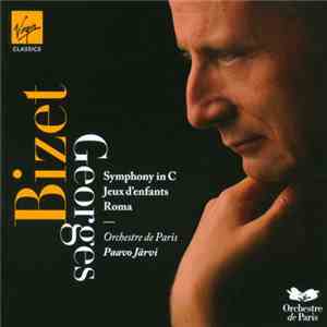 Paavo Järvi, Orchestre De Paris - Georges Bizet - Symphony In C; Jeux D'enfants; Roma download flac mp3