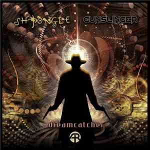 Shpongle, Gunslinger  - Dreamcatcher download flac mp3