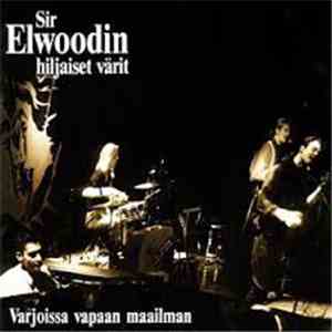 Sir Elwoodin Hiljaiset Värit - Varjoissa Vapaan Maailman download flac mp3