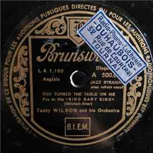 Teddy Wilson And His Orchestra - You Turned The Table On Me / Sing Baby Sing download flac mp3