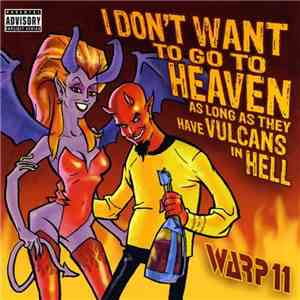 Warp 11 - I Don't Want To Go To Heaven As Long As They Have Vulcans In Hell download flac mp3