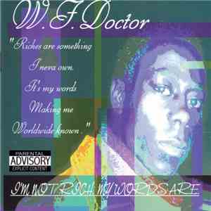W.F. Doctor - I'm Not Rich, My Words Are download flac mp3