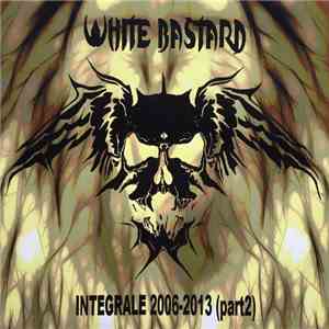 White Bastard - Integrale 2006-2013 (Part 2) download flac mp3
