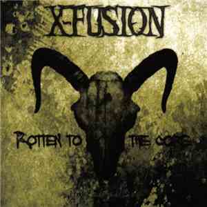 X-Fusion - Rotten To The Core download flac mp3