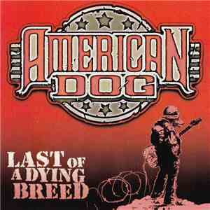 American Dog - Last Of A Dying Breed download flac mp3