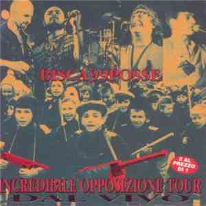 Bisca99Posse - Incredibile Opposizione Tour Dal Vivo download flac mp3
