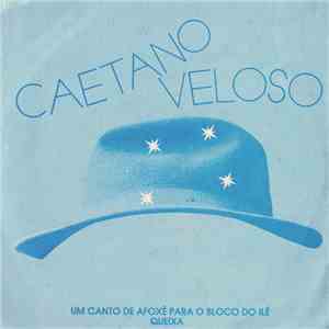 Caetano Veloso - Um Canto De Afoxé Para O Bloco Do Ilê / Queixa download flac mp3