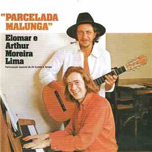 Elomar E Arthur Moreira Lima - Parcelada Malunga download flac mp3