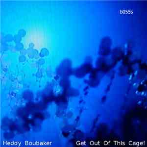 Heddy Boubaker - Get Out Of This Cage! download flac mp3