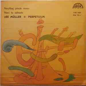 Jiří Müller  Perpetuum  - Neutíkej Přede Mnou / Není To Záhada download flac mp3