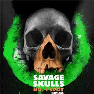 Savage Skulls - No. 1 Spot Remixes download flac mp3