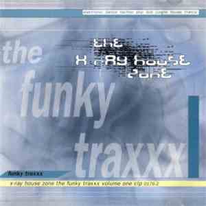 Various - X-Ray House Zone Volume 1 (The Funky Traxxx) download flac mp3