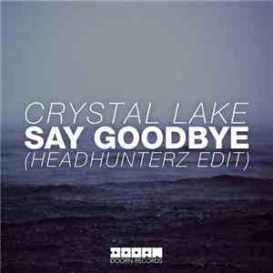 Crystal Lake - Say Goodbye (Headhunterz Edit) download flac mp3