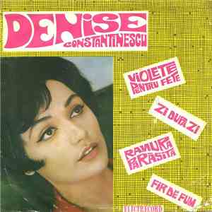 Denise Constantinescu - Violete Pentru Fete / Zi După Zi / Fir De Fum / Ramura Părăsită download flac mp3