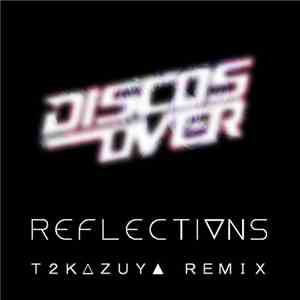 Disco's Over feat. Lokka Vox - Reflections (T2Kazuya Remix) download flac mp3