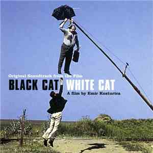 Dr. Nelle Karajlic, Vojislav Aralica & Dejan Sparavalo - Original Soundtrack From The Film Black Cat White Cat flac mp3 download