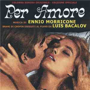 Ennio Morricone / Luis Bacalov - Per Amore (Colonna Sonora Originale) download flac mp3