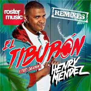 Henry Mendez - El Tiburón (The Shark): Remixes download flac mp3