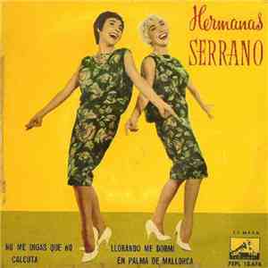 Hermanas Serrano - En Palma De Mallorca / Llorando Me Dormí / Calcuta / No Me Digas Que No download flac mp3