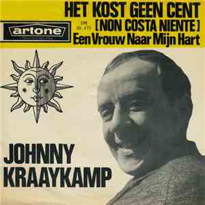 Johnny Kraaykamp - Het Kost Geen Cent (Non Costa Niente)/Een Vrouw Naar Mijn Hart download flac mp3