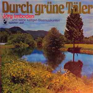 Jörg Imboden Und Seine Lustigen Blasmusikanten - Durch Grüne Täler download flac mp3