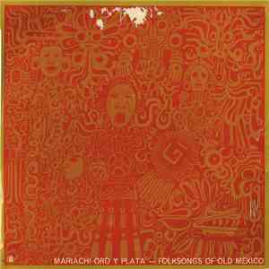 Mariachi Oro Y Plata - Folksongs Of Old Mexico download flac mp3
