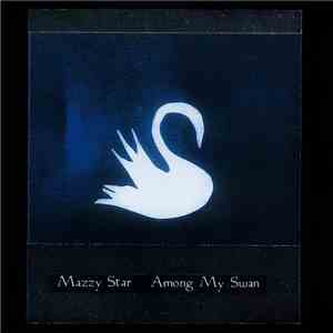Mazzy Star - Among My Swan download flac mp3