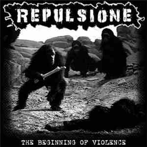 Repulsione - The Beginning Of Violence download flac mp3