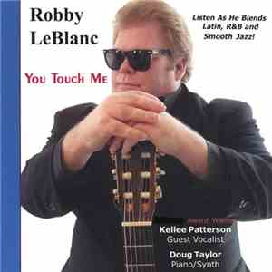 Robby LeBlanc - You Touch Me download flac mp3