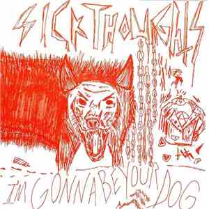 Sick Thoughts - Gonna Be Your Dog download flac mp3