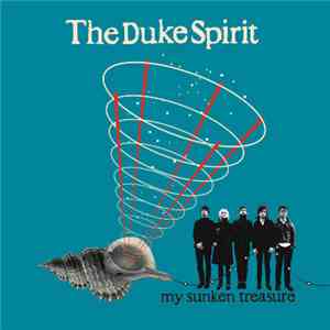 The Duke Spirit - My Sunken Treasure download flac mp3