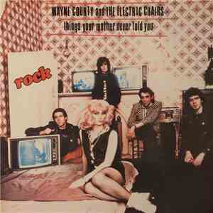 Wayne County And The Electric Chairs - Things Your Mother Never Told You download flac mp3
