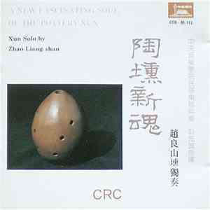 Zhao Liangshan & The National Orchestra Attached To The Central Conservatory Of Music - A New Fascinating Soul Of ThePottery Xun download flac mp3