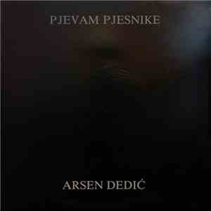 Arsen Dedić - Pjevam Pjesnike download flac mp3