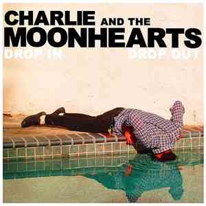 Charlie And The Moonhearts - Drop In Drop Out download flac mp3