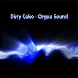 Dirty Cake - Organ Sound download flac mp3