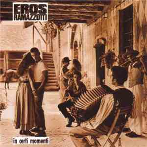 Eros Ramazzotti - In Certi Momenti download flac mp3